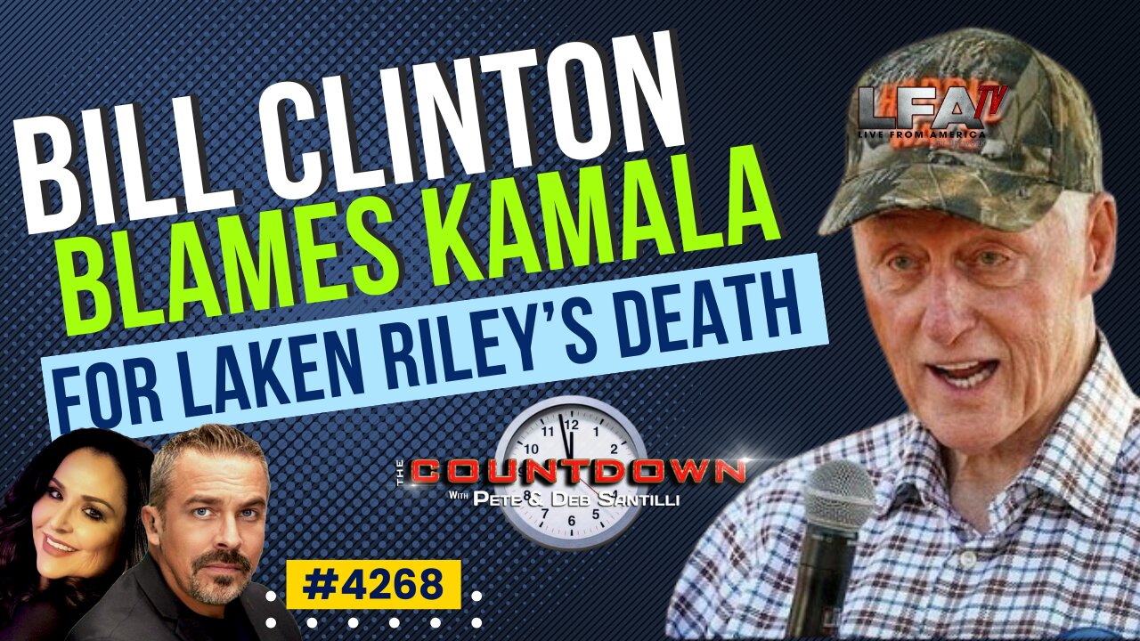 BREAKING: BILL CLINTON BLAMES KAMALA FOR LAKEN RILEY’S DEATH [Pete Santilli #4268-8AM]