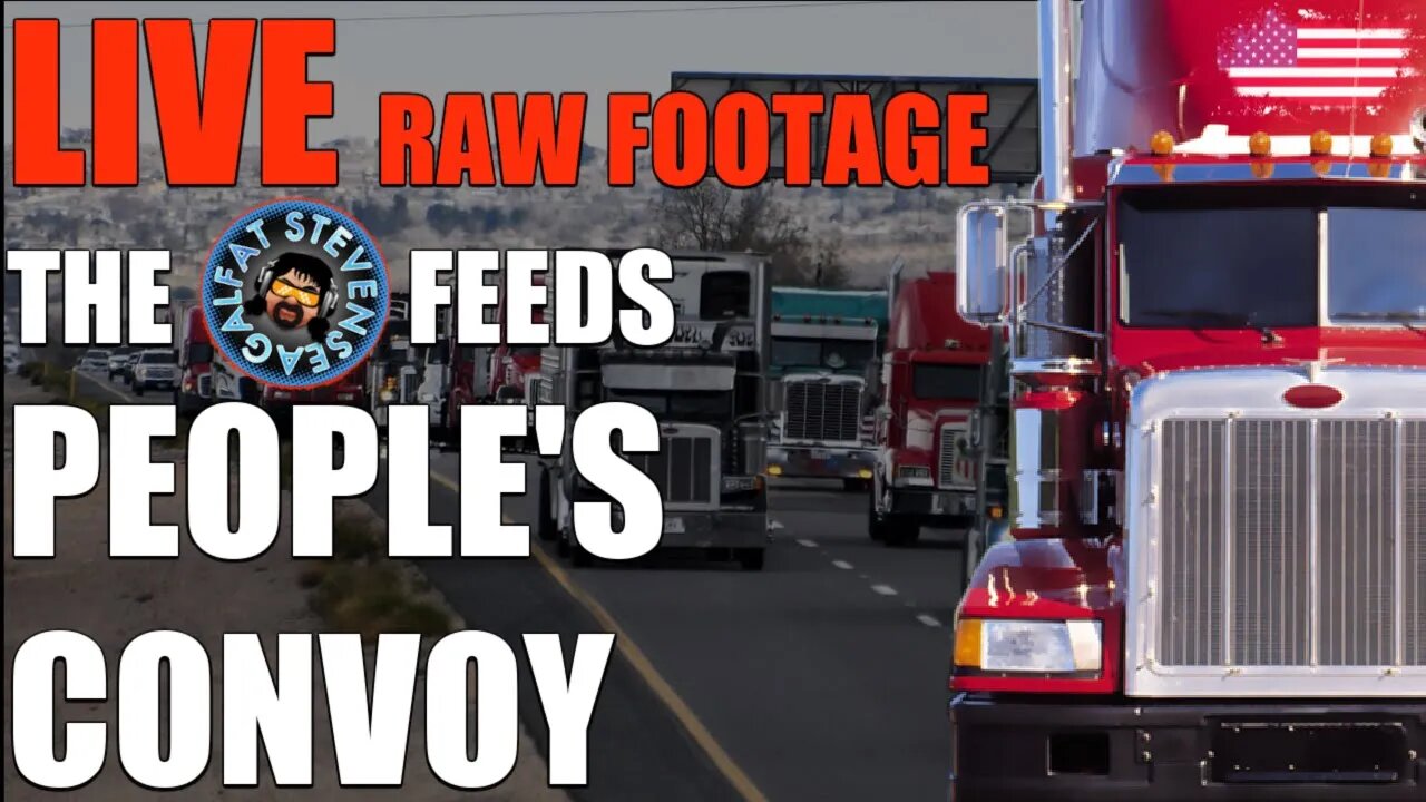 🔴 LIVE RAW FOOTAGE - FAT FEEDS PEOPLE'S CONVOY FEB 25