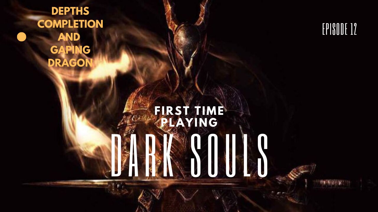 First Time Playing Dark Souls ep 12 Depths and Gaping Dragon