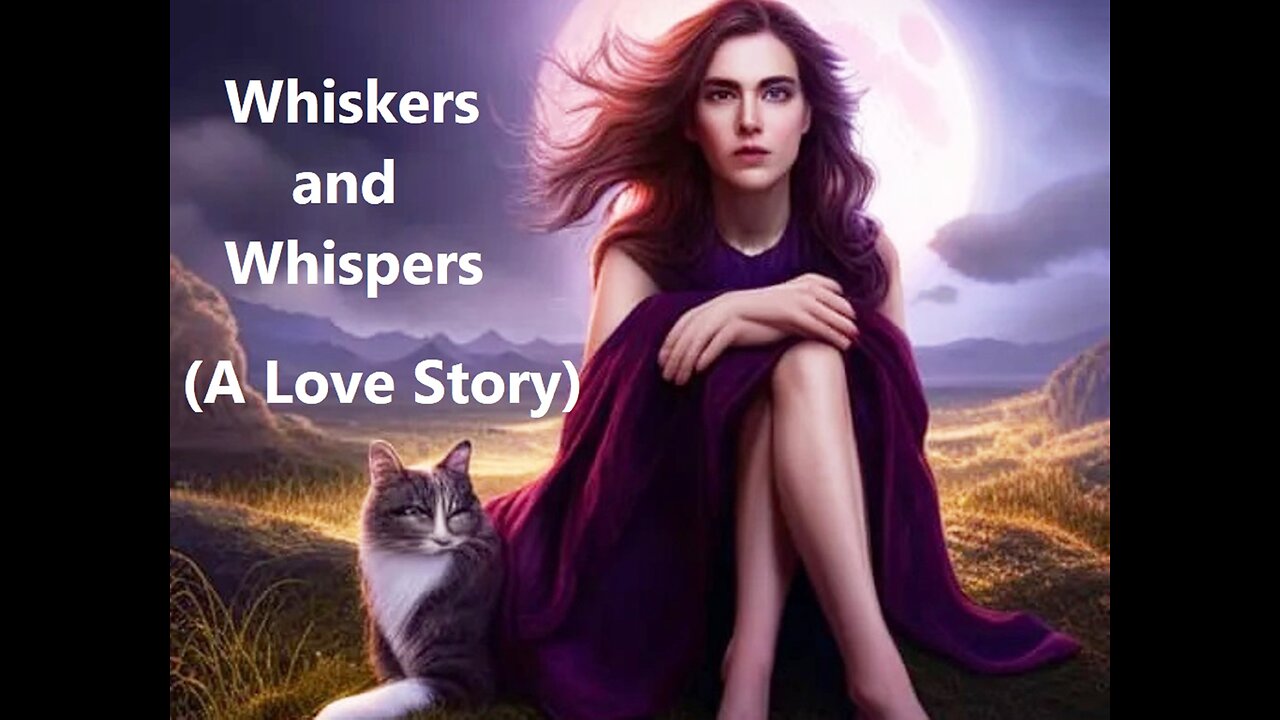 Whiskers and Whispers (A Love Story)