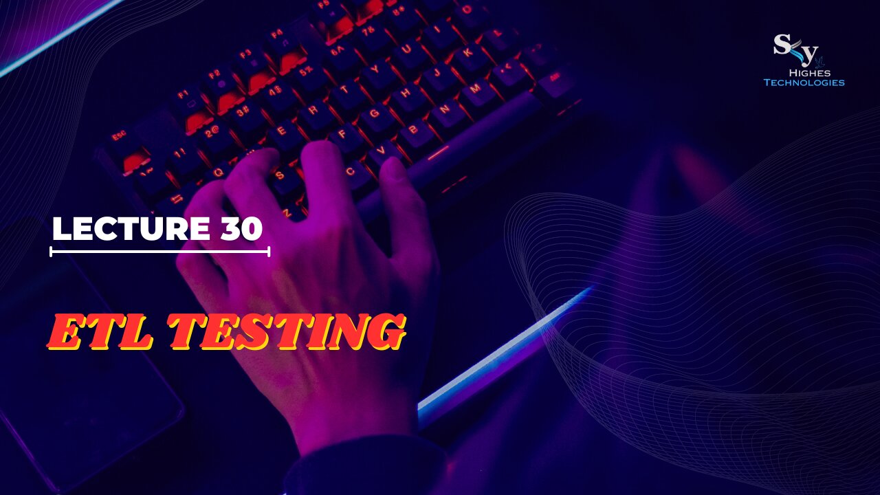 30 ETL Testing | Skyhighes | Software Testing