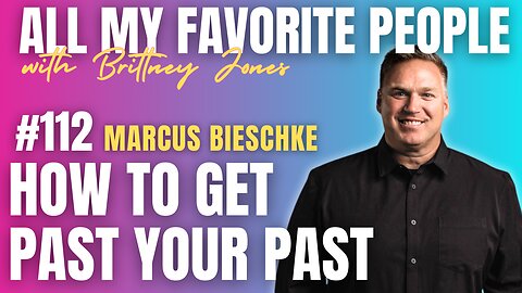 How to Get Past Your Past with Pastor Marcus Bieschke