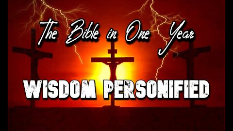 The Bible in One Year: Day 285 Wisdom Personified