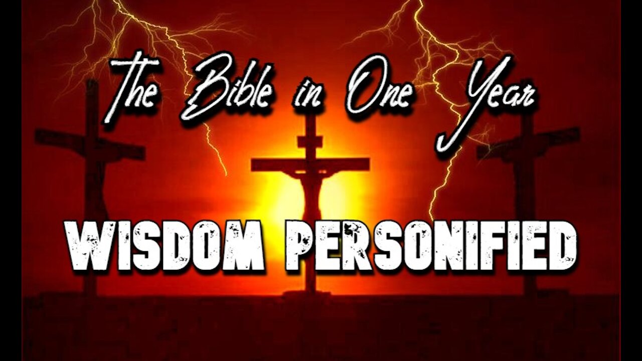 The Bible in One Year: Day 285 Wisdom Personified