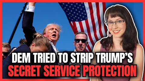 Dem Tried to Strip Trump's Secret Service Protection