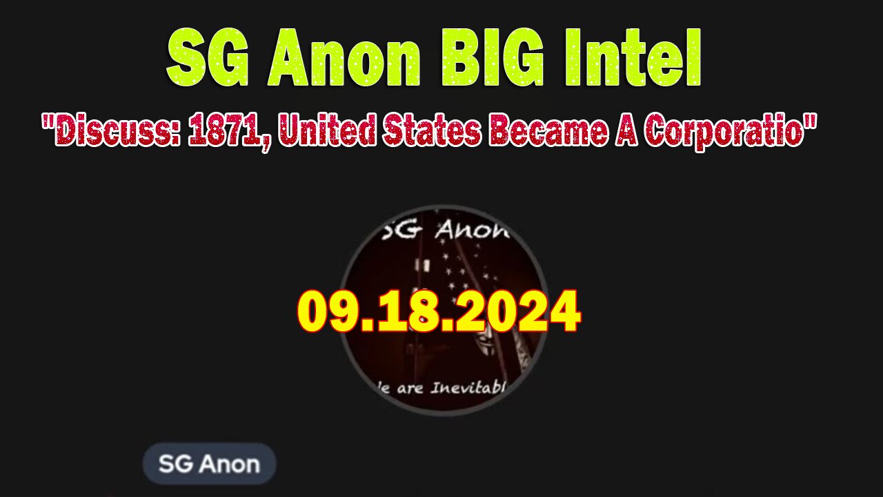 SG Anon BIG Intel Sep 18: "Discuss: 1871, United States Became A Corporatio"