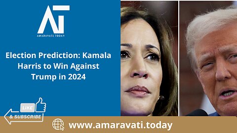 Election Prediction Kamala Harris to Win Against Trump in 2024 | Amaravati Today