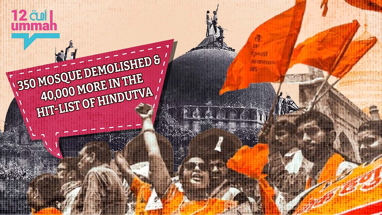 350 Mosque Demolished & 40,000 more in the hit-list of Hindutva