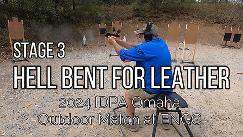 2024 IDPA Omaha Outdoor Match at ENGC - Stage 3 Hell Bent For Leather