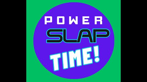 POWERSLAP TIME! F* IT FRIDAY, WE BE SLAPPIN!