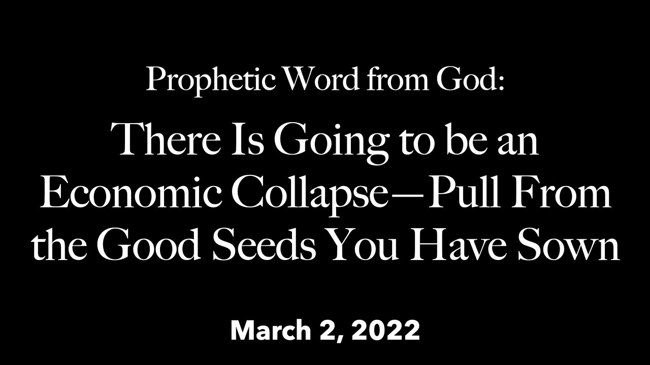 There Is Going to be an Economic Collapse—Pull From the Good Seeds You Have Sown