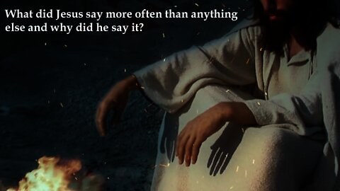 What did Jesus say more often than anything else and why did he say it? - Bruce Telfer