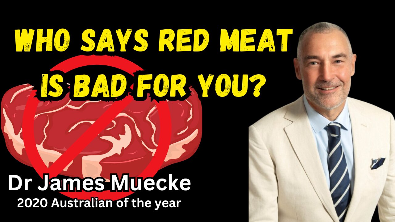 Who says red meat is bad for you? Benefits for you, and the environment. Dr James Muecke