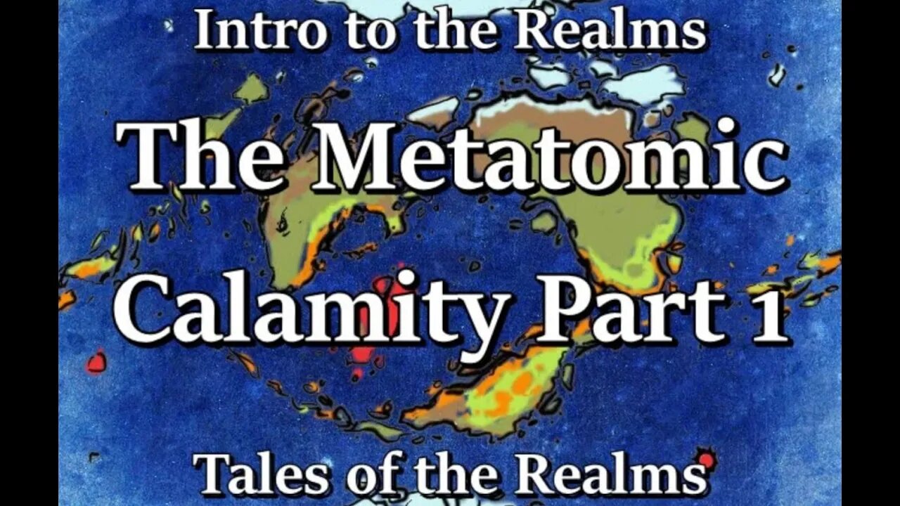 Intro to the Realms S4E31 - The Metatomic Calamity Part 1