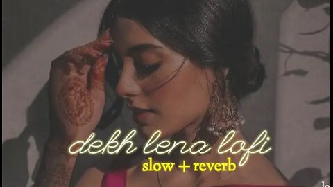 Dekh lena lofi song