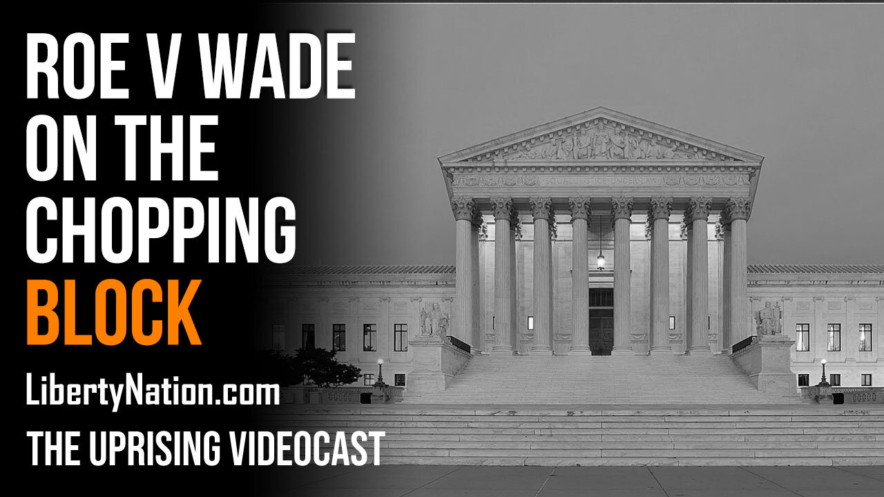 Roe v Wade on the Chopping Block - The Uprising Videocast