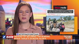 Tipping Point - Instead of Securing the Border, Biden Targets Border Patrol