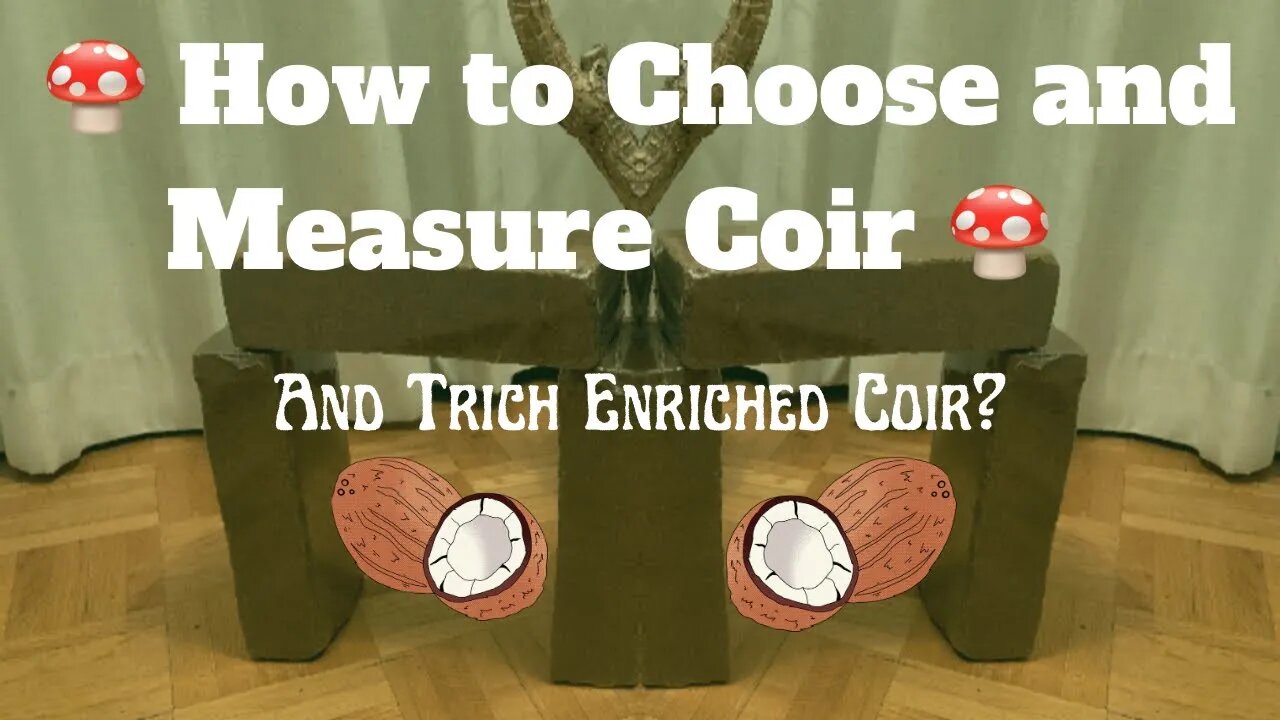 🍄How to Choose Coir, Importance of Measuring, and the Deal with Trich and Coir🍄