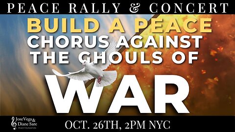 Build a Peace Chorus Against the Ghouls of War