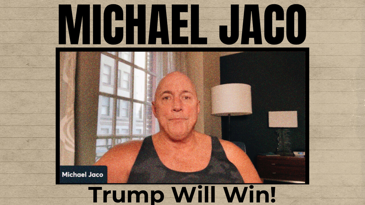 Michael Jaco Intel: Trump Will Win The Election
