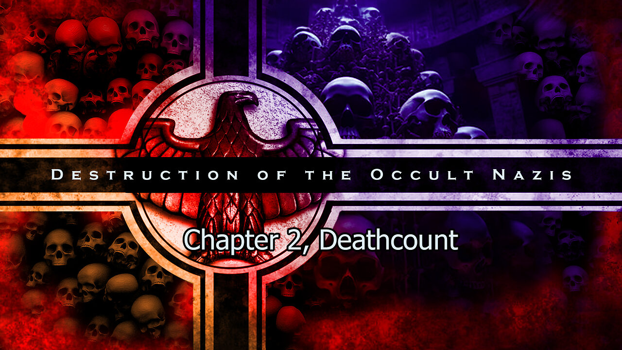 Destruction of the Occult Nazis: Chapter 2, Deathcount