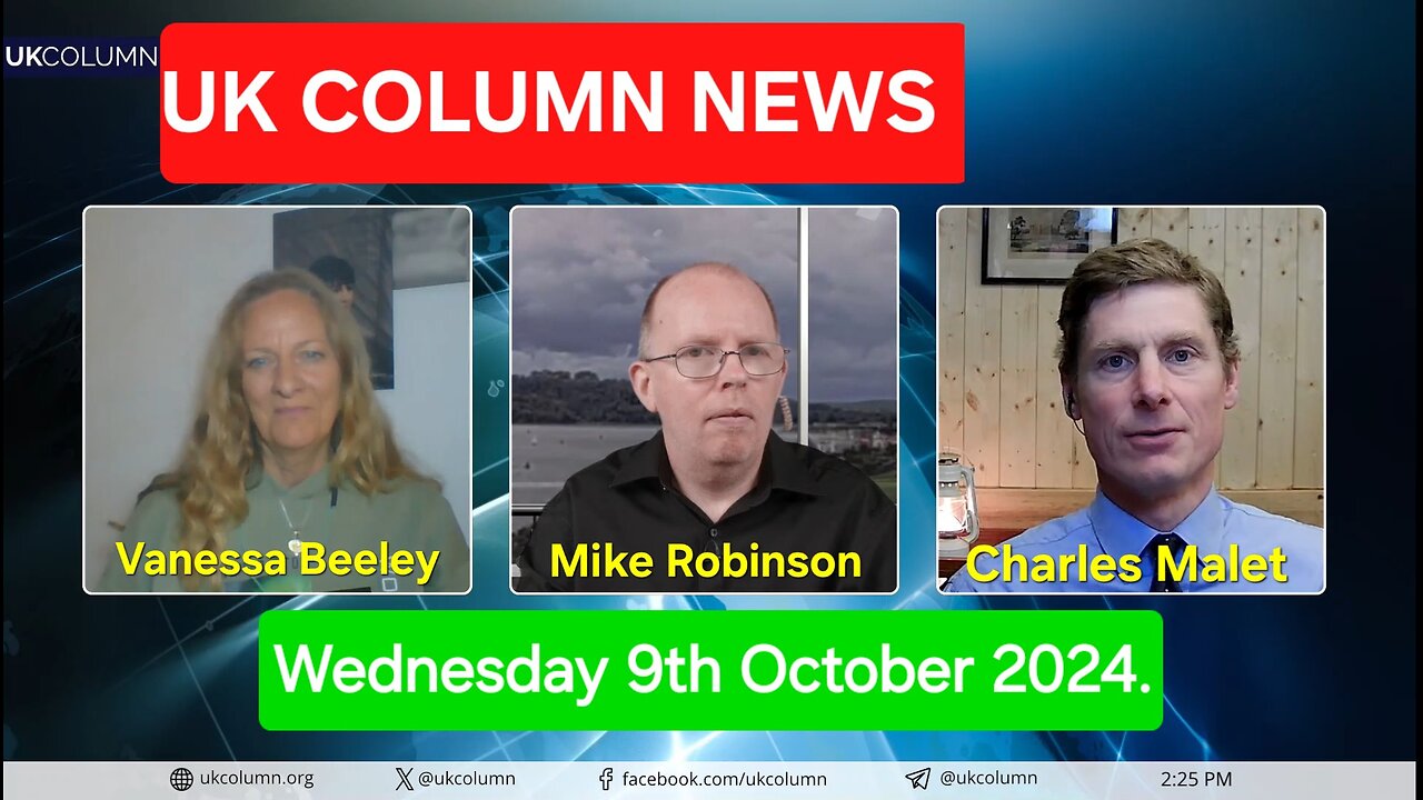 UK Column News - Wednesday 9th October 2024.