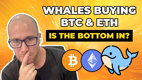 Whales buying BTC and ETH so is the bottom in?