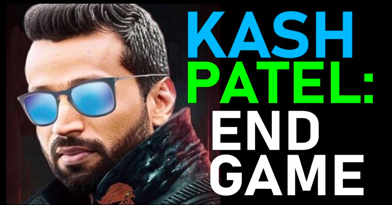 Kash Patel - This is The [End Game]