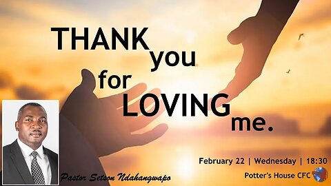 WEDNESDAY SERVICE PM | Pst Setson Ndahangwapo | THANK YOU FOR LOVING ME | 18:30 | 22 Feb 23