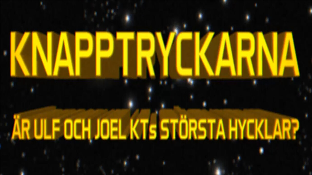 2024-07-25_KNAPPTRYCKARNA ÄR ULF & JOEL KTs STÖRSTA HYCKLARE