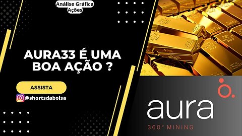 POTENCIAL DE VALORIZAÇÃO EM AURA33 ? QUAL PREÇO ALVO ? ANÁLISE GRÁFICA ATUALIZADA HOJE !