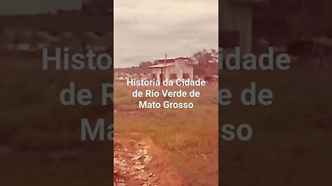 Historia da Cidade de Rio Verde de Mato Grosso