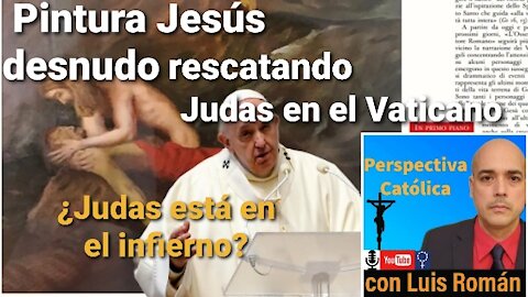 🤔¿Judas está en el infierno? 😲 Pintura escandalosa Jesús desnudo rescatando a Judas😕 Luis Román