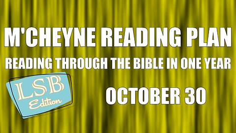 Day 303 - October 30 - Bible in a Year - LSB Edition