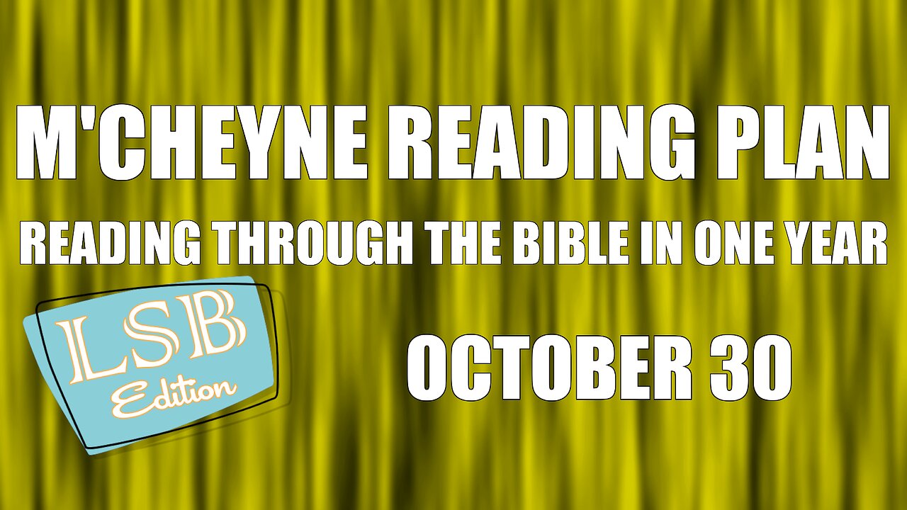 Day 303 - October 30 - Bible in a Year - LSB Edition