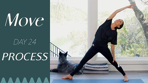 Day 24 - Process | MOVE - A 30 Day Yoga Journey