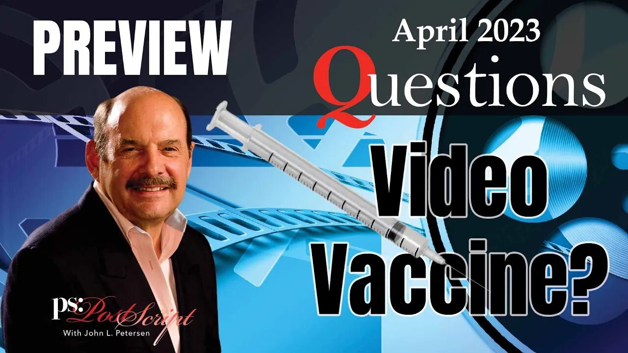 Video Vaccine? John L. Petersen Answers Questions, April 2023