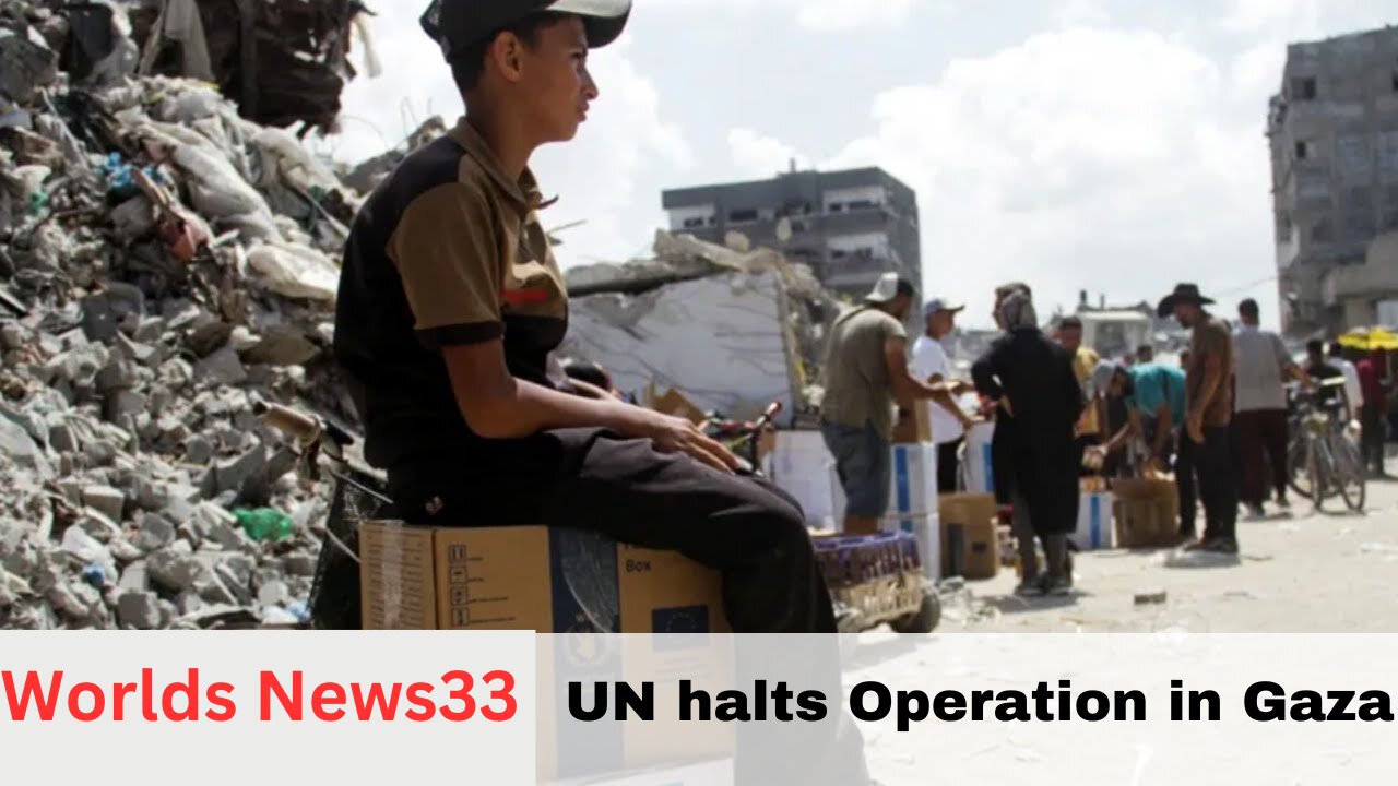 UN Halts Aid Operations in Gaza Amid Crisis | 6 Killed in West Bank Strike | Worlds News33