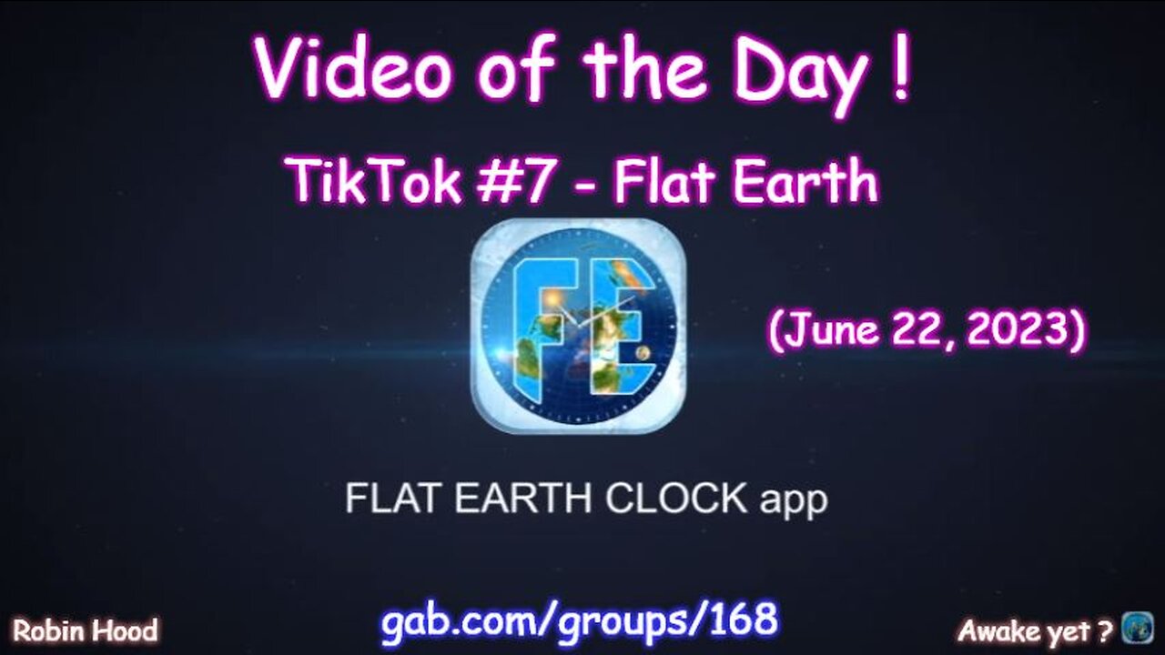 Flat Earth Clock app - Video of the Day (6/22/2023)