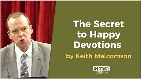 The Secret to Happy Devotions by Keith Malcomson