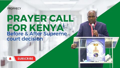 Prayer Call for Kenya: Before & After Supreme Court Decision