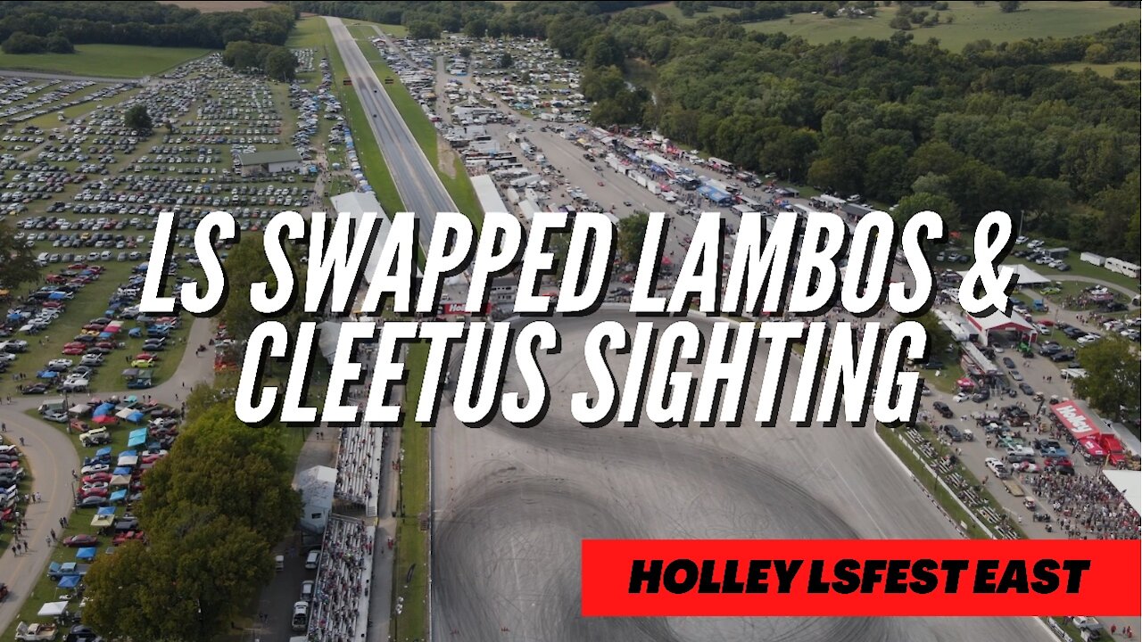 Holley LSFest ***SWAPPED LAMBOS & CLEETUS SIGHTING?!***