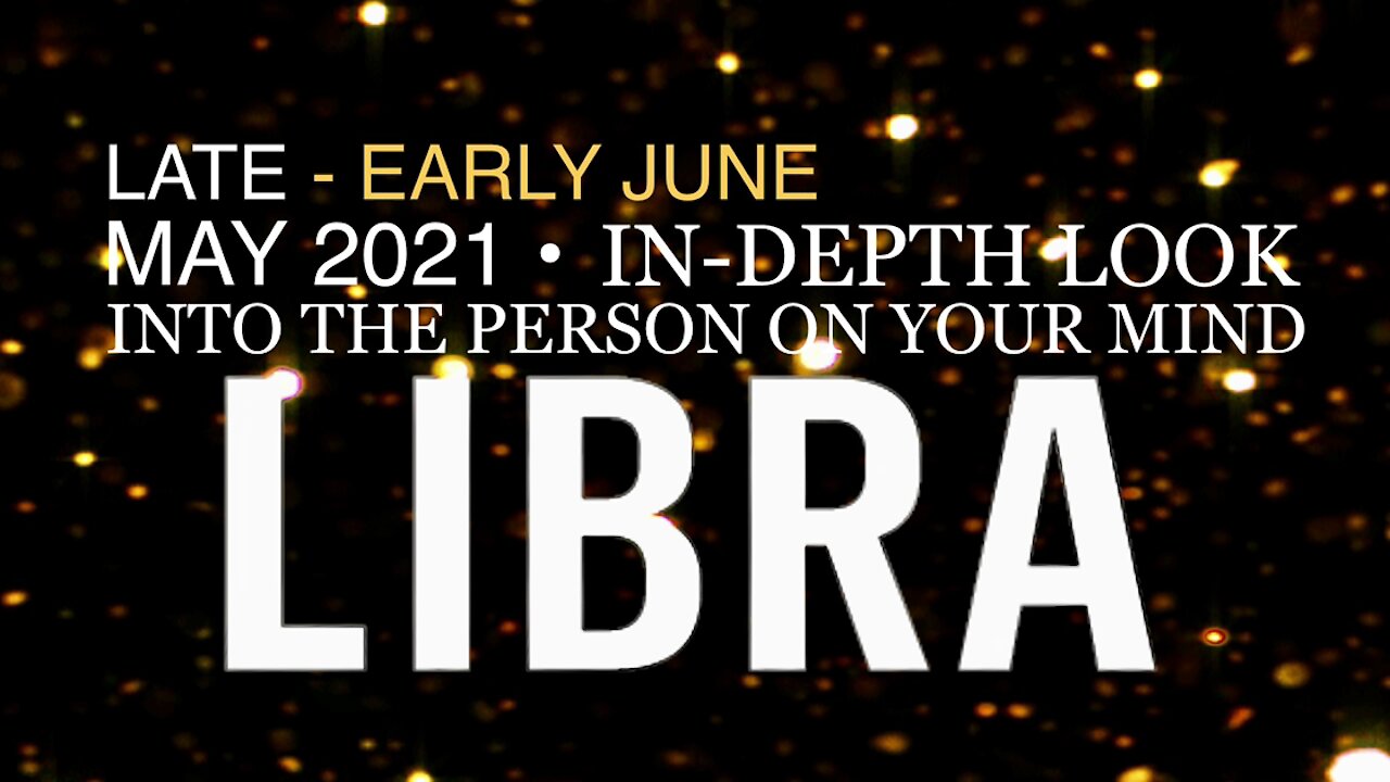 LIBRA ♎️ Late May to Early June — In-Depth Look into the Person on Your Mind!