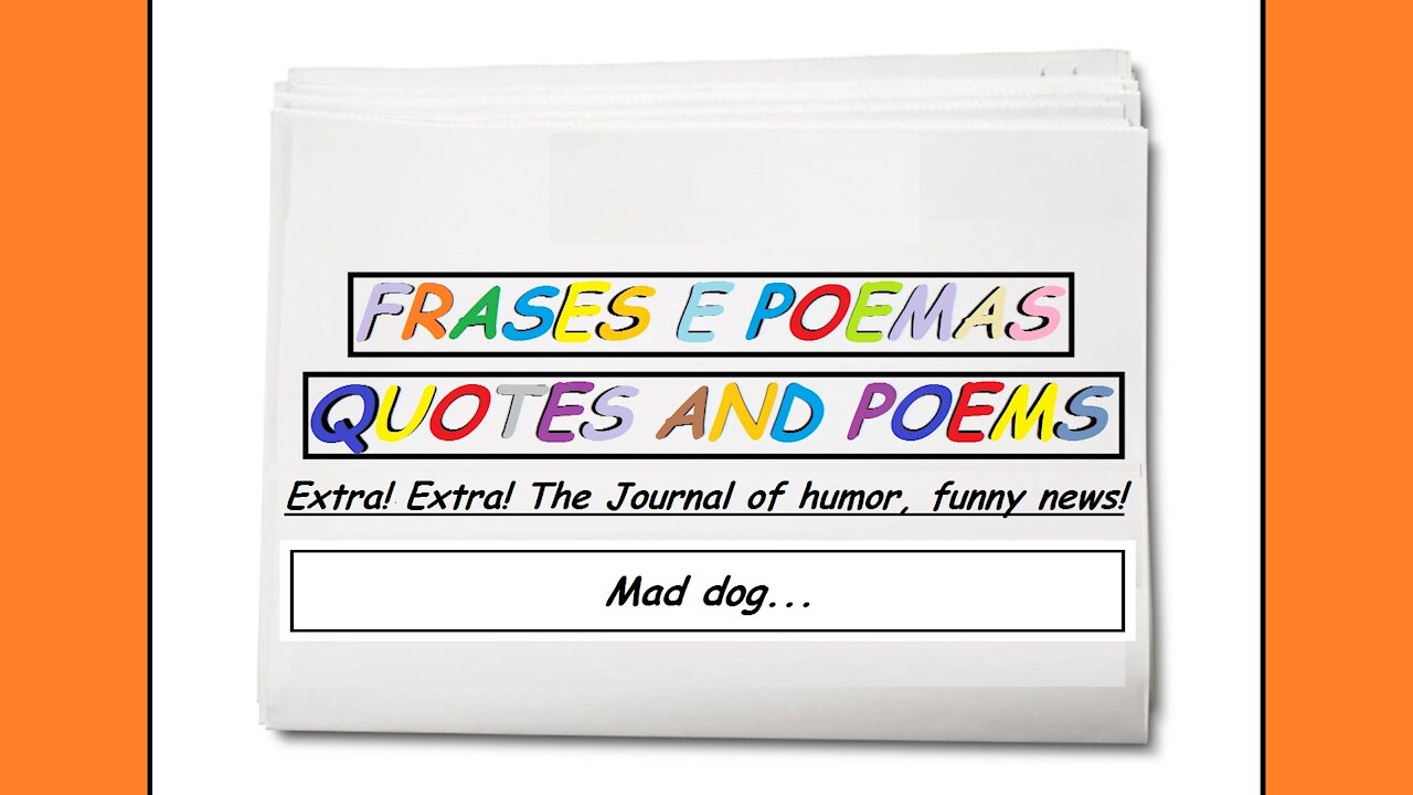 Funny news: Mad dog... [Quotes and Poems]