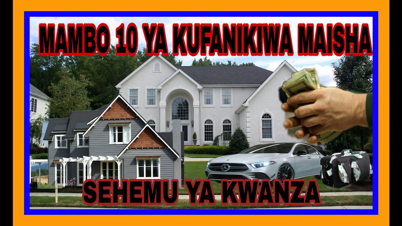 SEHEMU YA KWANZA | MAMBO 10 YA KUFANIKIWA MAISHA