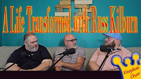 A Life Transformed – Russ Kilburn’s Powerful Testimony - EP 59