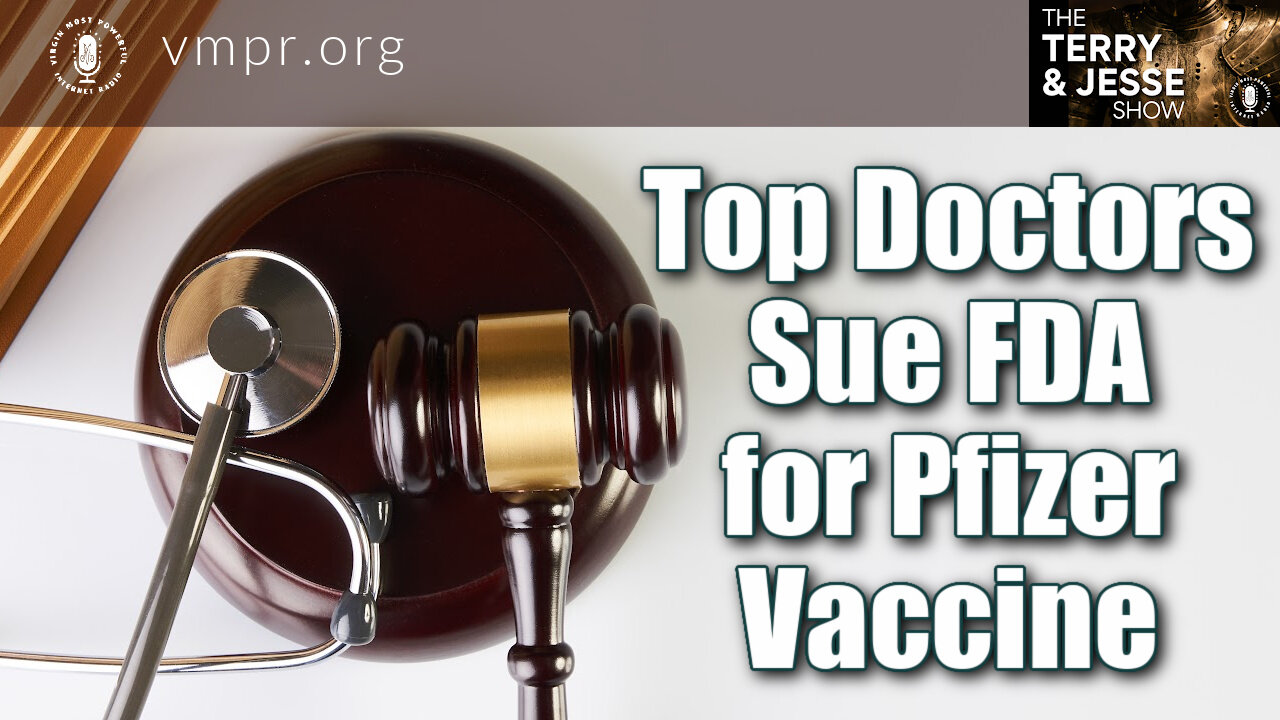 15 Oct 21, The Terry & Jesse Show: Top Doctors Sue the FDA for Pfizer Vaccine