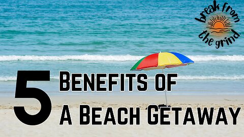 Ep. 594 | The Benefits of a Beach Getaway