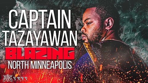 #IUIC _ #CAPTAIN #TAZAYAWAN #BLAZING #NORTH #MINNEAPOLIS