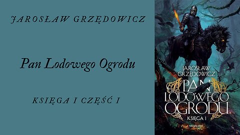 Jarosław Grzędowicz Pan Lodowego Ogrodu Tom 1 część 1